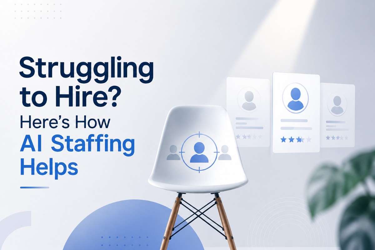 Struggling to Hire? Here’s How AI Staffing Helps