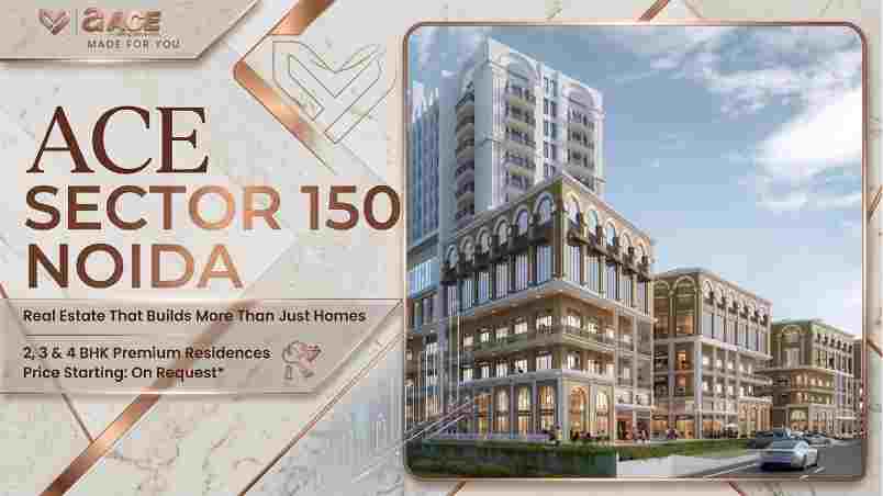 Ace Sector 150 Noida – Destination for Living