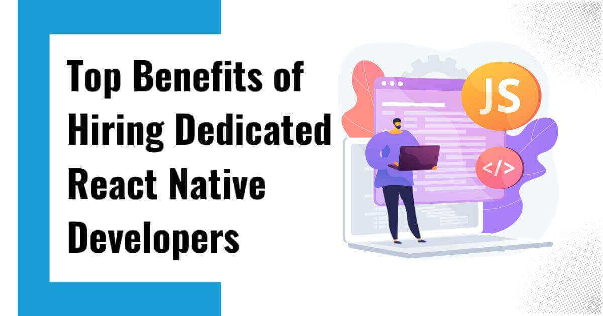 Benefits of Hiring Dedicated React Native Developers