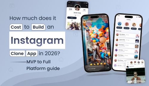 Instagram Clone App Cost — MVP to Full Platform