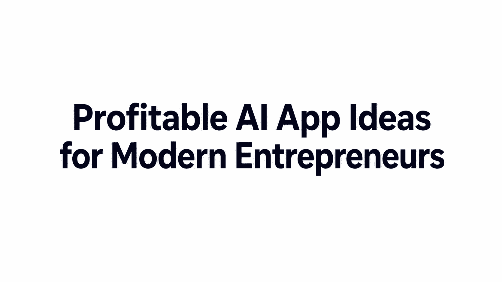 Profitable AI App Ideas for Modern Entrepreneurs