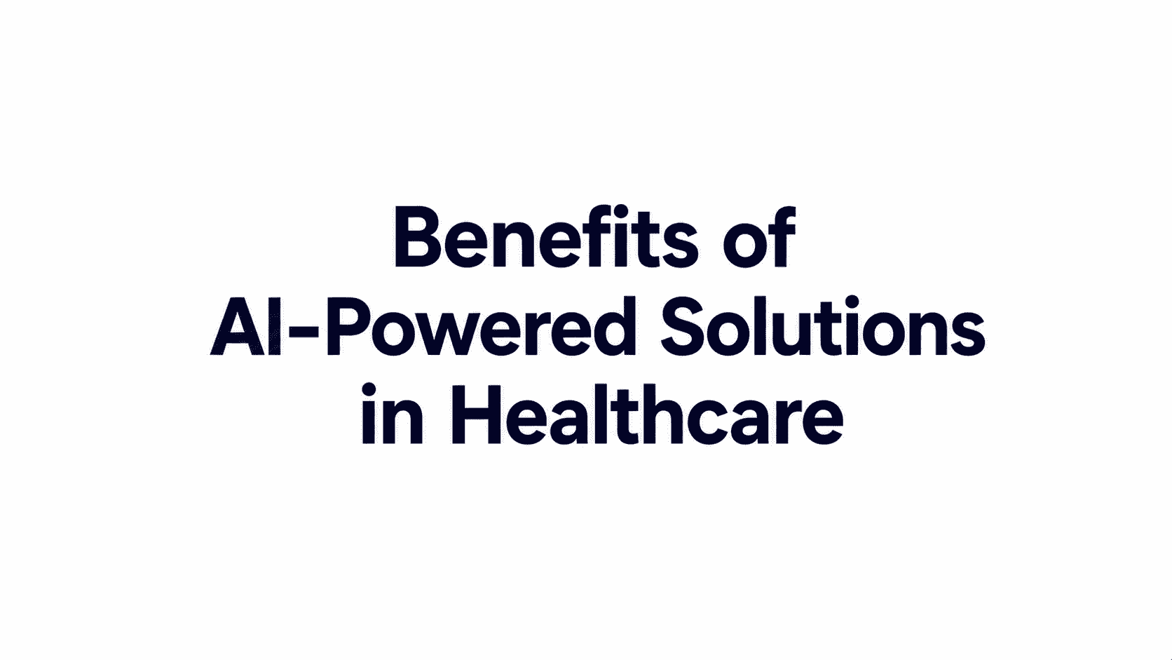 Benefits of AI-Powered Solutions in Healthcare