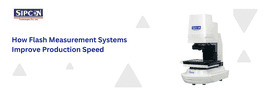 How Flash Measurement Systems Improve Production Speed