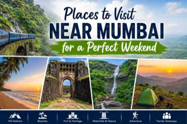 Places to Visit Near Mumbai for a Perfect Weekend