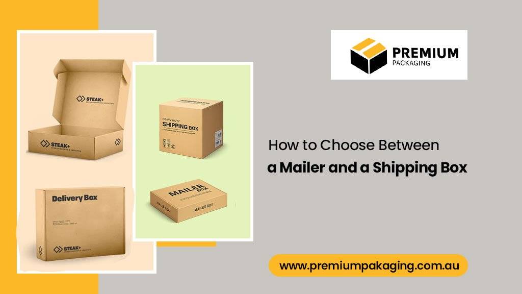 How to Choose Between a Mailer and a Shipping Box