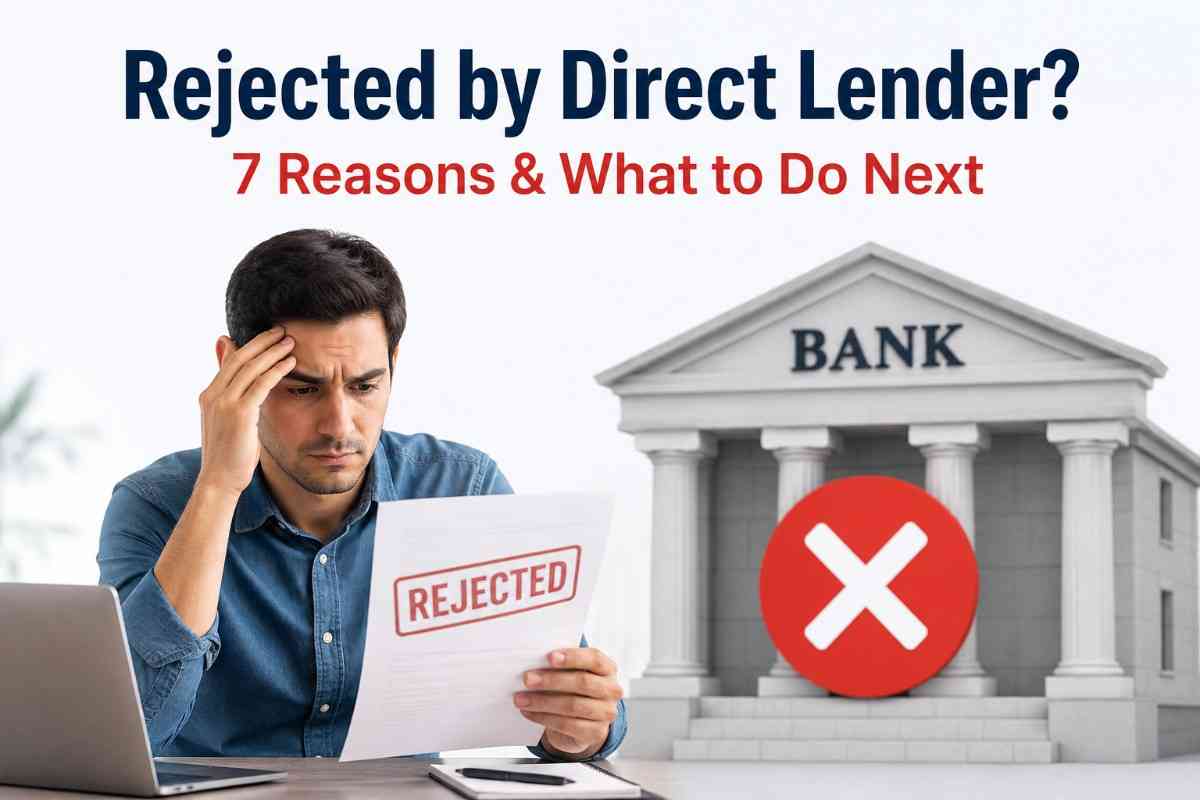 Rejected by Direct Lender? 7 Reasons & What to Do Next