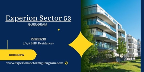 Experion Sector 53 Gurgaon – Luxury Comfort