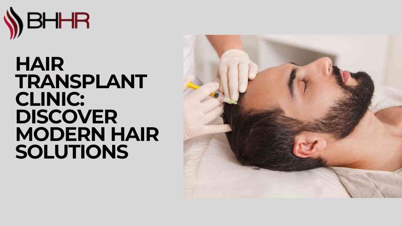Hair Transplant Clinic: Discover Modern Hair Solutions