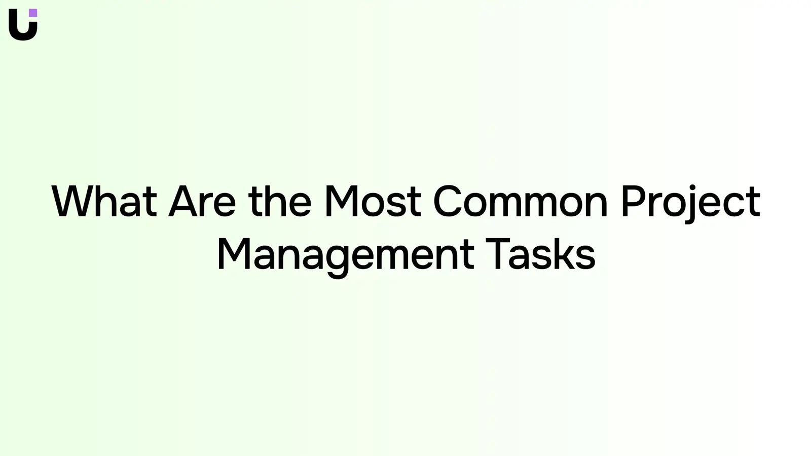 What Are the Most Common Project Management Tasks?