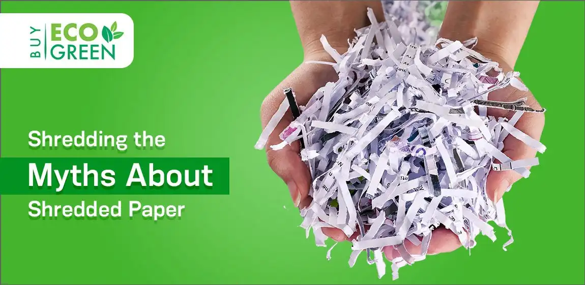 Shredding the Myths About Shredded Paper