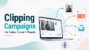Clipping Campaigns for Better Content Reach