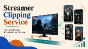 Streamer Clipping Service for Creator Growth