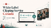 White Label Clipping Service Canada Guide