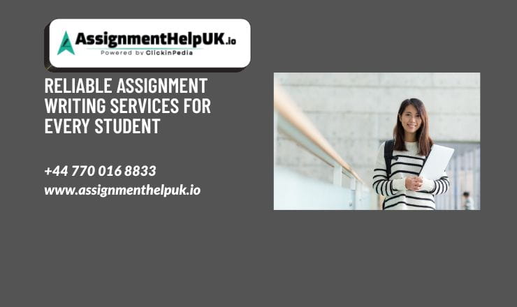 Reliable Assignment Writing Services for Every Student