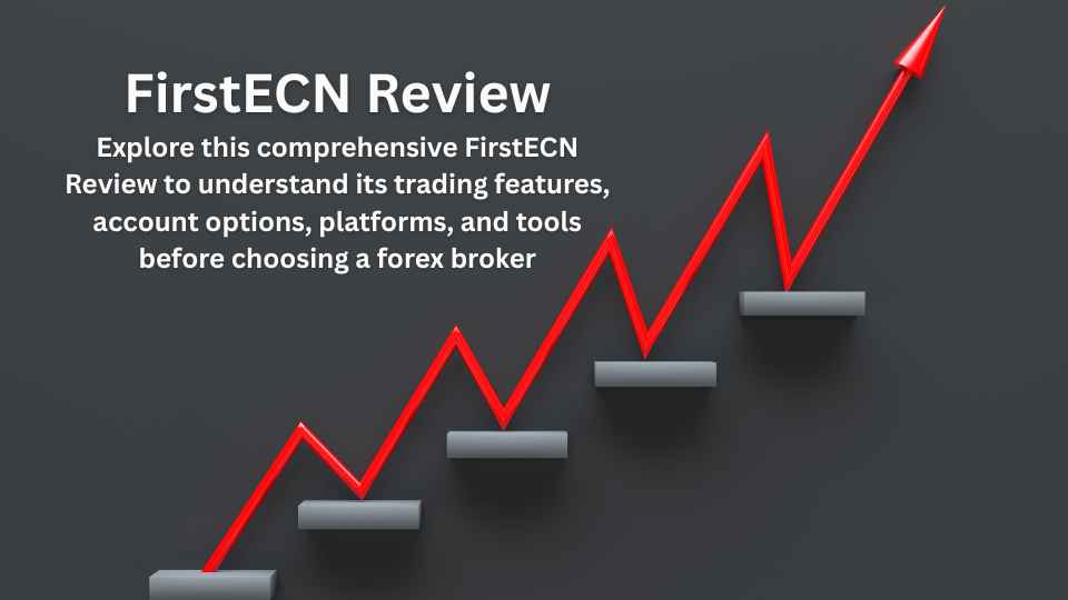 FirstECN Review: Everything Traders Should Know